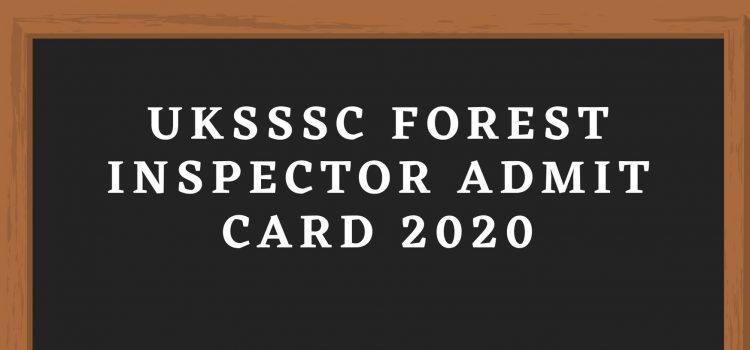 UKSSSC-Forest-Inspector-Admit-Card-2020